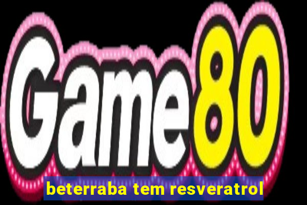 beterraba tem resveratrol