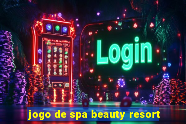 jogo de spa beauty resort