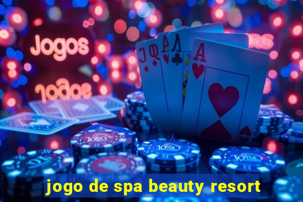 jogo de spa beauty resort