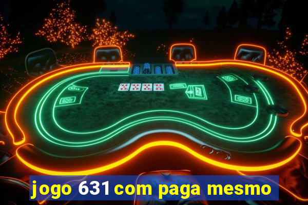 jogo 631 com paga mesmo