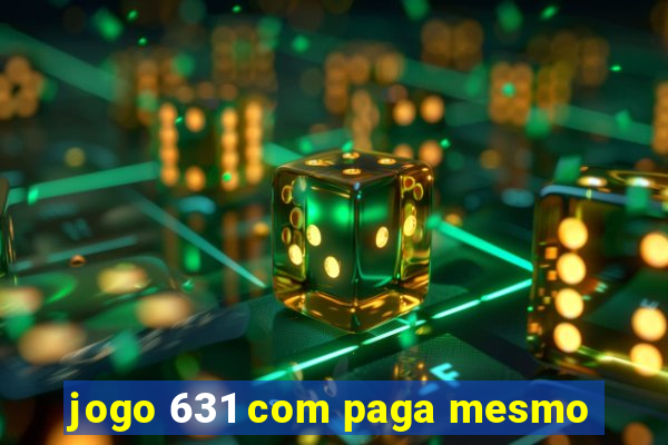 jogo 631 com paga mesmo