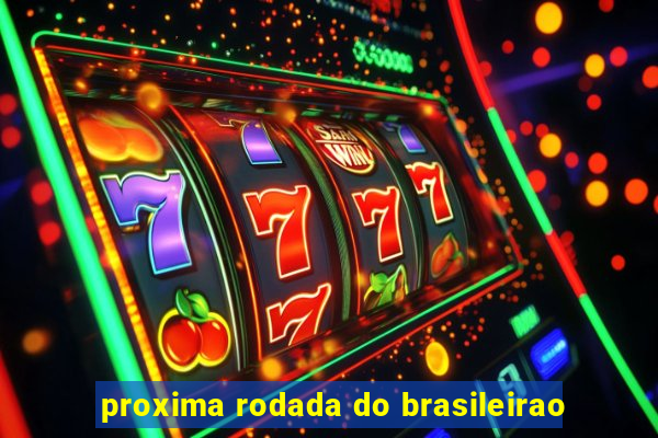 proxima rodada do brasileirao