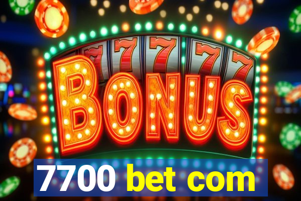 7700 bet com