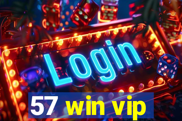 57 win vip