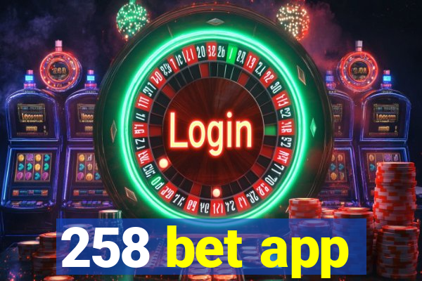 258 bet app