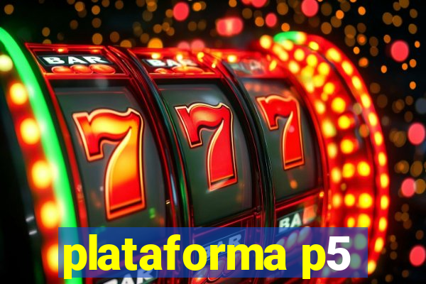 plataforma p5