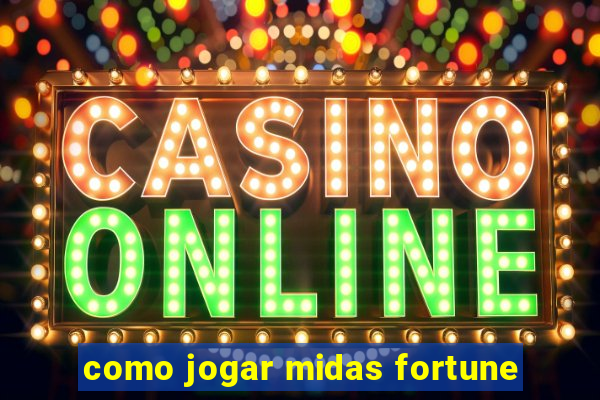 como jogar midas fortune