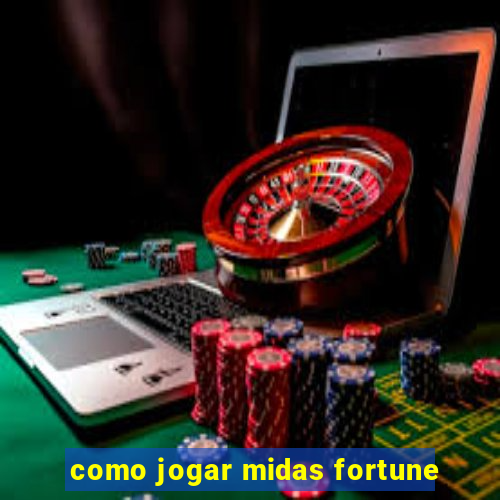 como jogar midas fortune