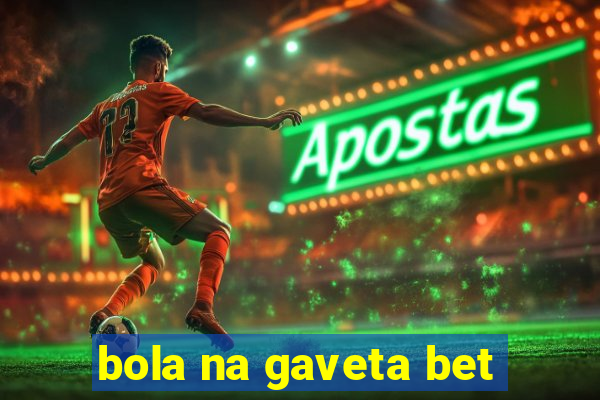 bola na gaveta bet