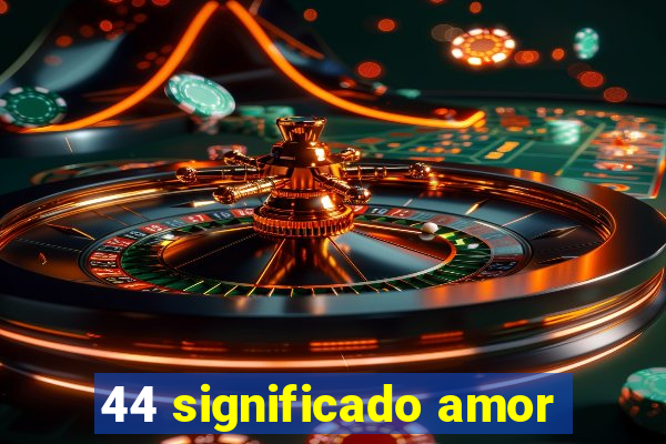 44 significado amor