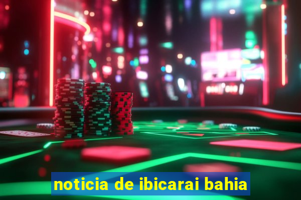 noticia de ibicarai bahia