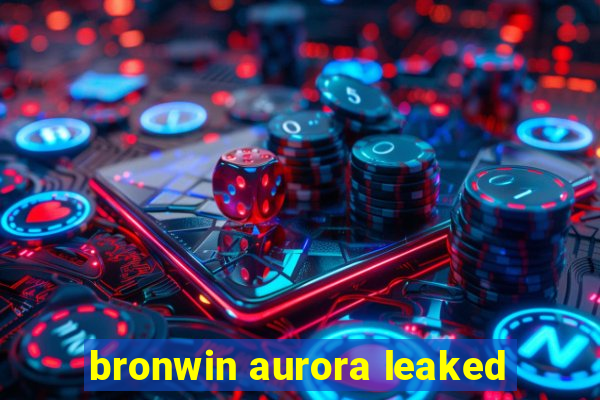 bronwin aurora leaked