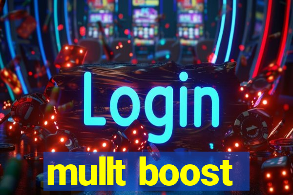 mullt boost