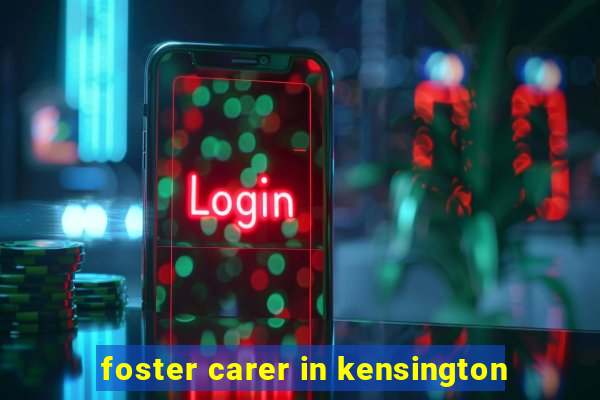 foster carer in kensington