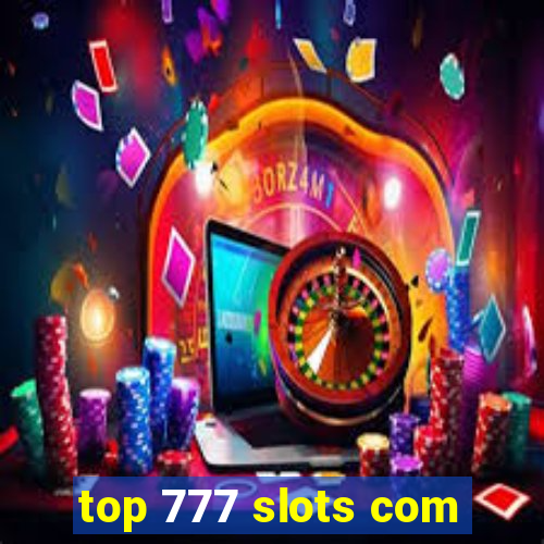 top 777 slots com