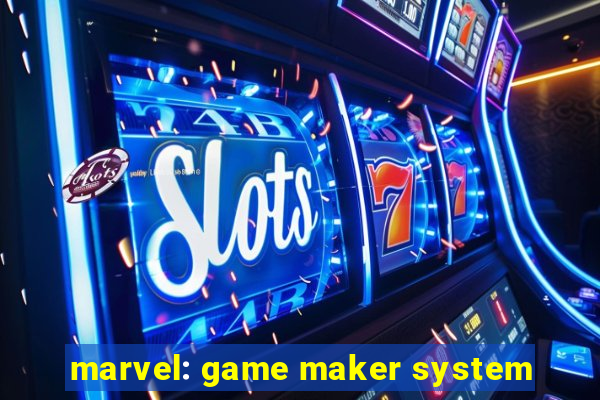 marvel: game maker system