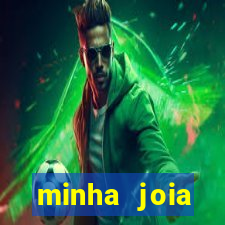 minha joia significado minha joia giria