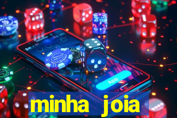 minha joia significado minha joia giria