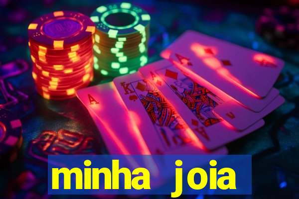 minha joia significado minha joia giria