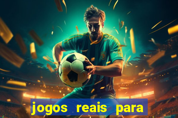 jogos reais para ganhar dinheiro