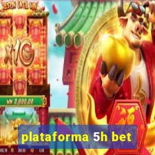 plataforma 5h bet