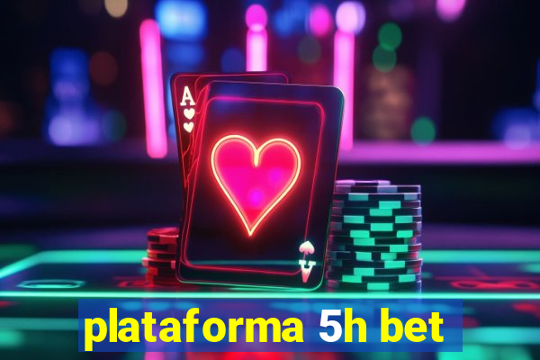 plataforma 5h bet