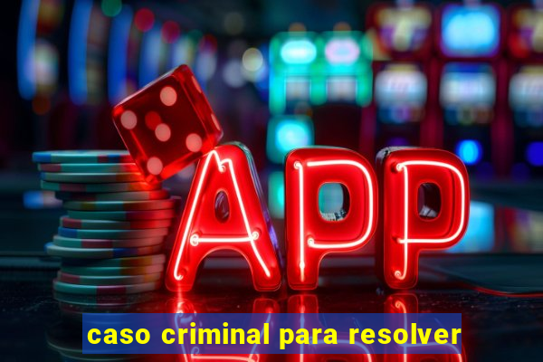 caso criminal para resolver