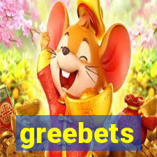 greebets