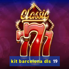 kit barcelona dls 19