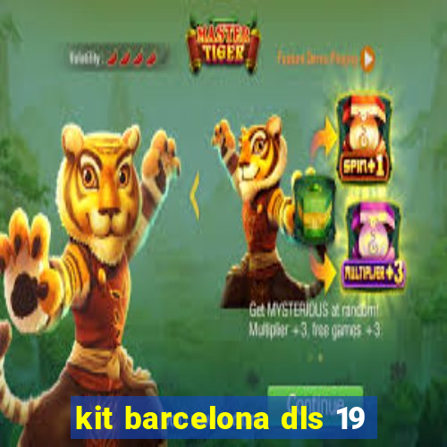 kit barcelona dls 19