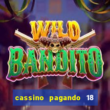 cassino pagando 18 reais no cadastro