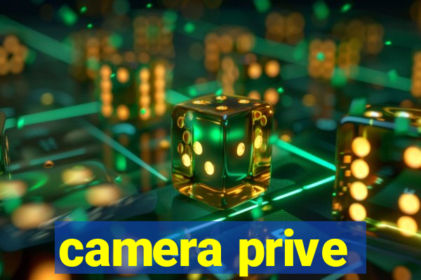 camera prive