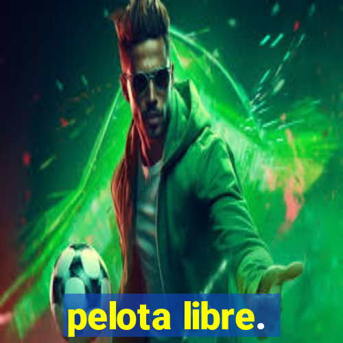 pelota libre.