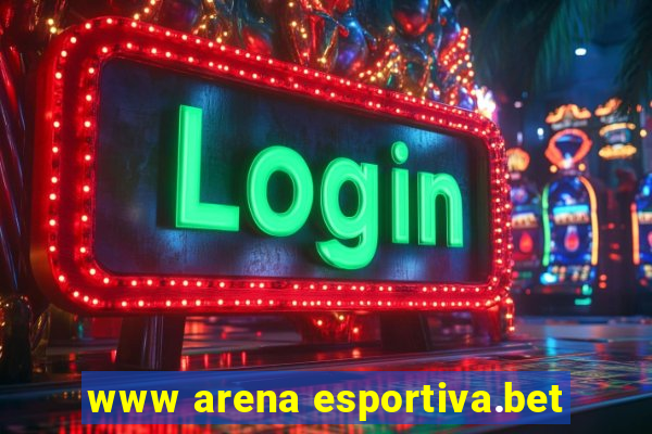 www arena esportiva.bet