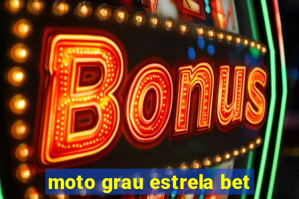 moto grau estrela bet