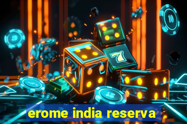 erome india reserva