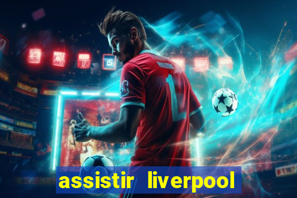 assistir liverpool x monterrey ao vivo futemax