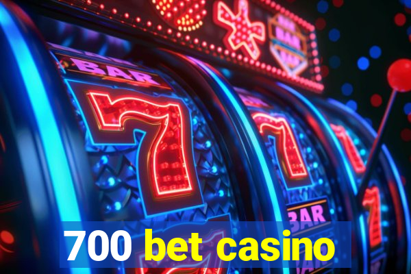 700 bet casino