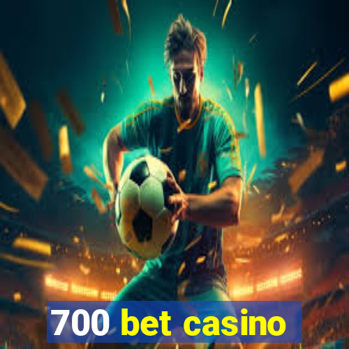 700 bet casino