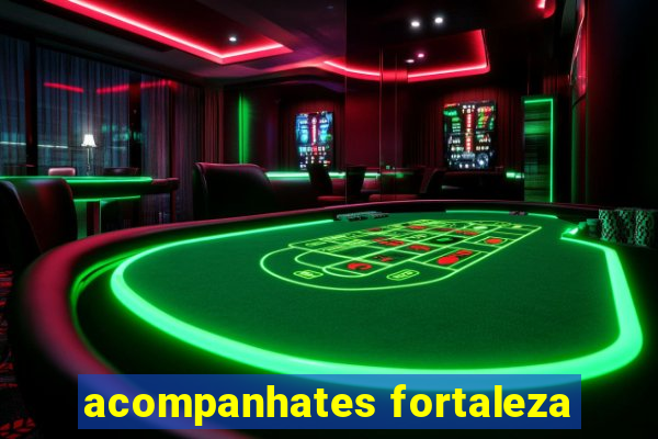 acompanhates fortaleza