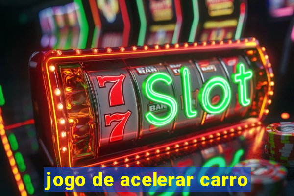 jogo de acelerar carro