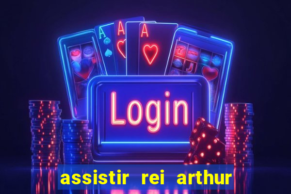 assistir rei arthur 2004 dublado