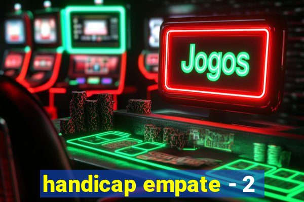 handicap empate - 2