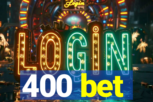 400 bet