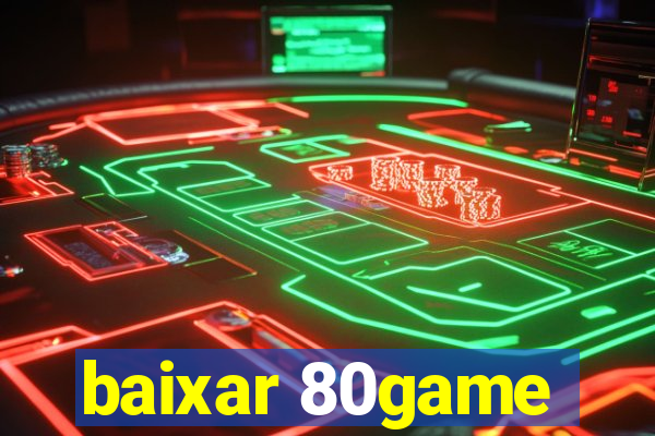 baixar 80game