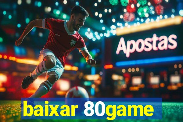 baixar 80game