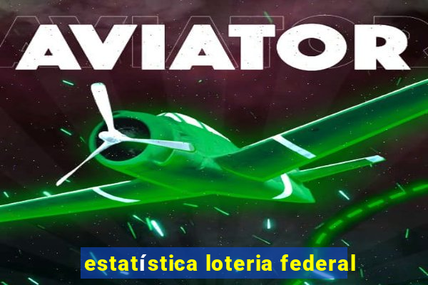 estatística loteria federal