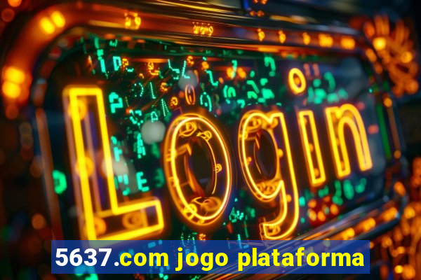 5637.com jogo plataforma