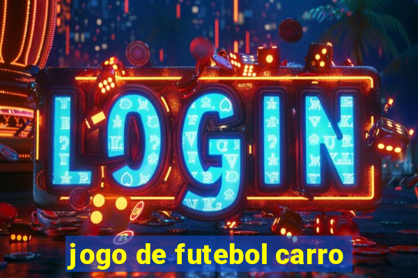 jogo de futebol carro