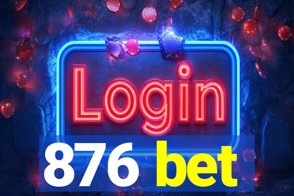 876 bet